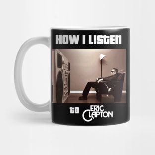 how i listen eric clapton Mug